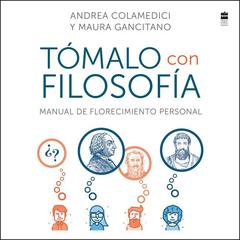 Take It Philosophically Tómalo con filosofía (Spanish edition): Manual de florecimiento personal Audiobook, by Andrea Colamedici