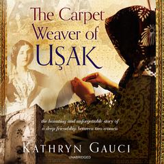 The Carpet Weaver of Usak Audiobook, by Kathryn Gauci
