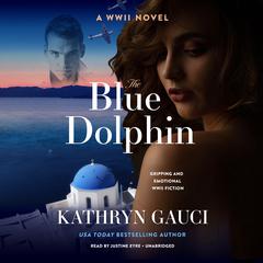 The Blue Dolphin: A WWII Novel  Audiobook, by Kathryn Gauci