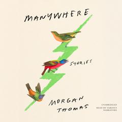 Manywhere: Stories Audiobook, by Morgan Thomas