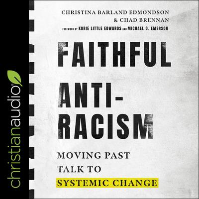 Faithful Antiracism: Moving Past Talk to Systemic Change Audiobook, by Christina Edmondson