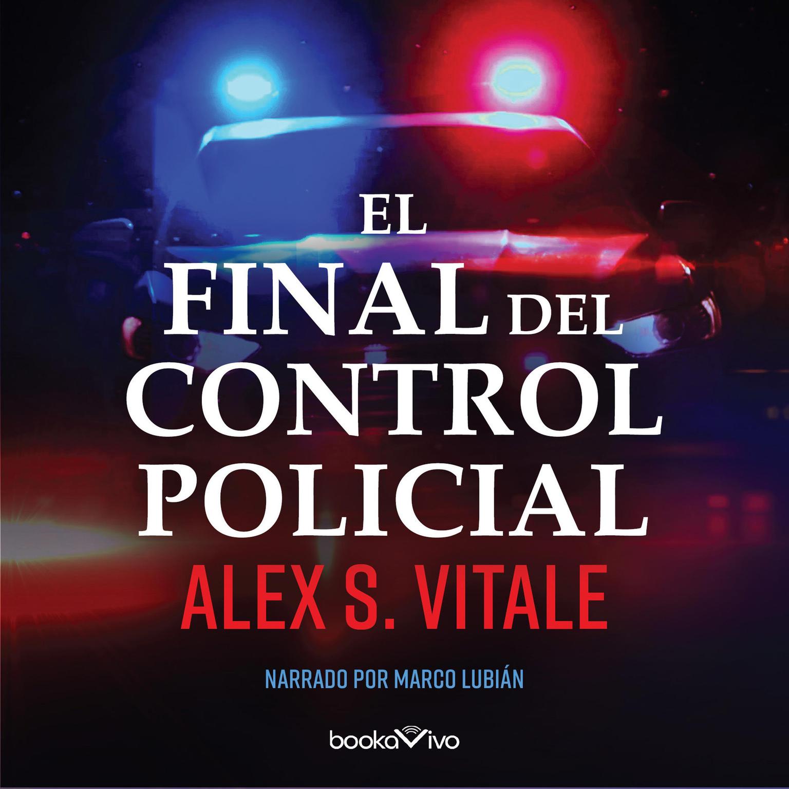 El Final Del Control Policial Audiobook, by Alex Vitale
