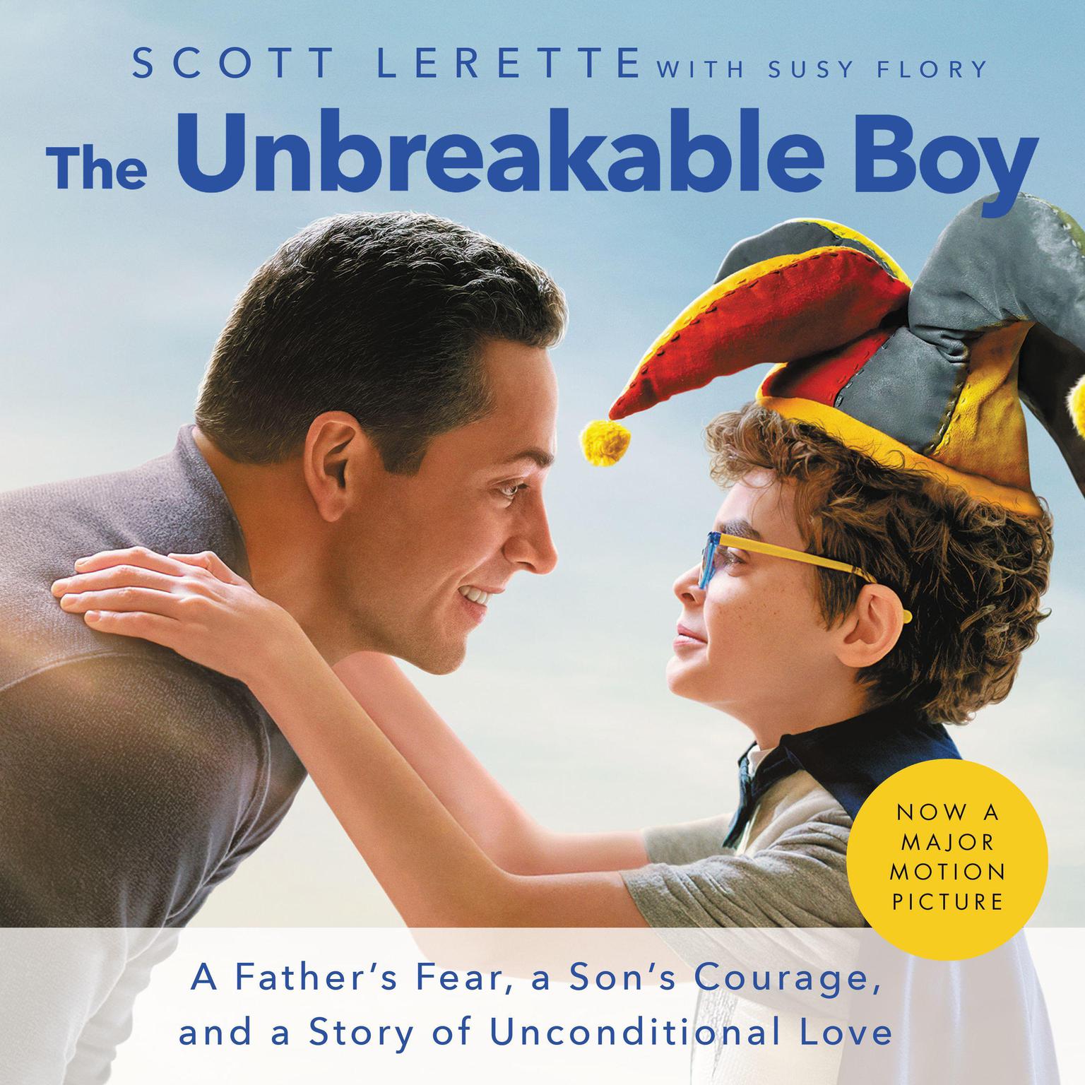 The Unbreakable Boy: A Fathers Fear, a Sons Courage, and a Story of Unconditional Love Audiobook, by Scott LeRette