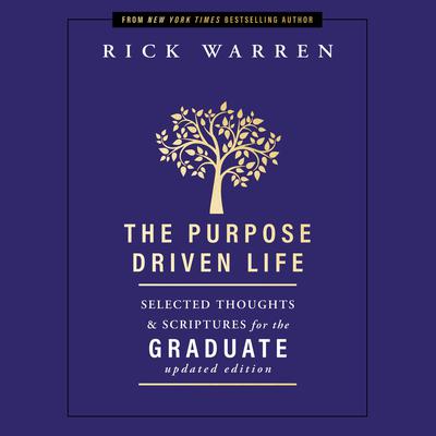 The Purpose Driven Life Selected Thoughts and Scriptures for the Graduate Audiobook, by Rick Warren