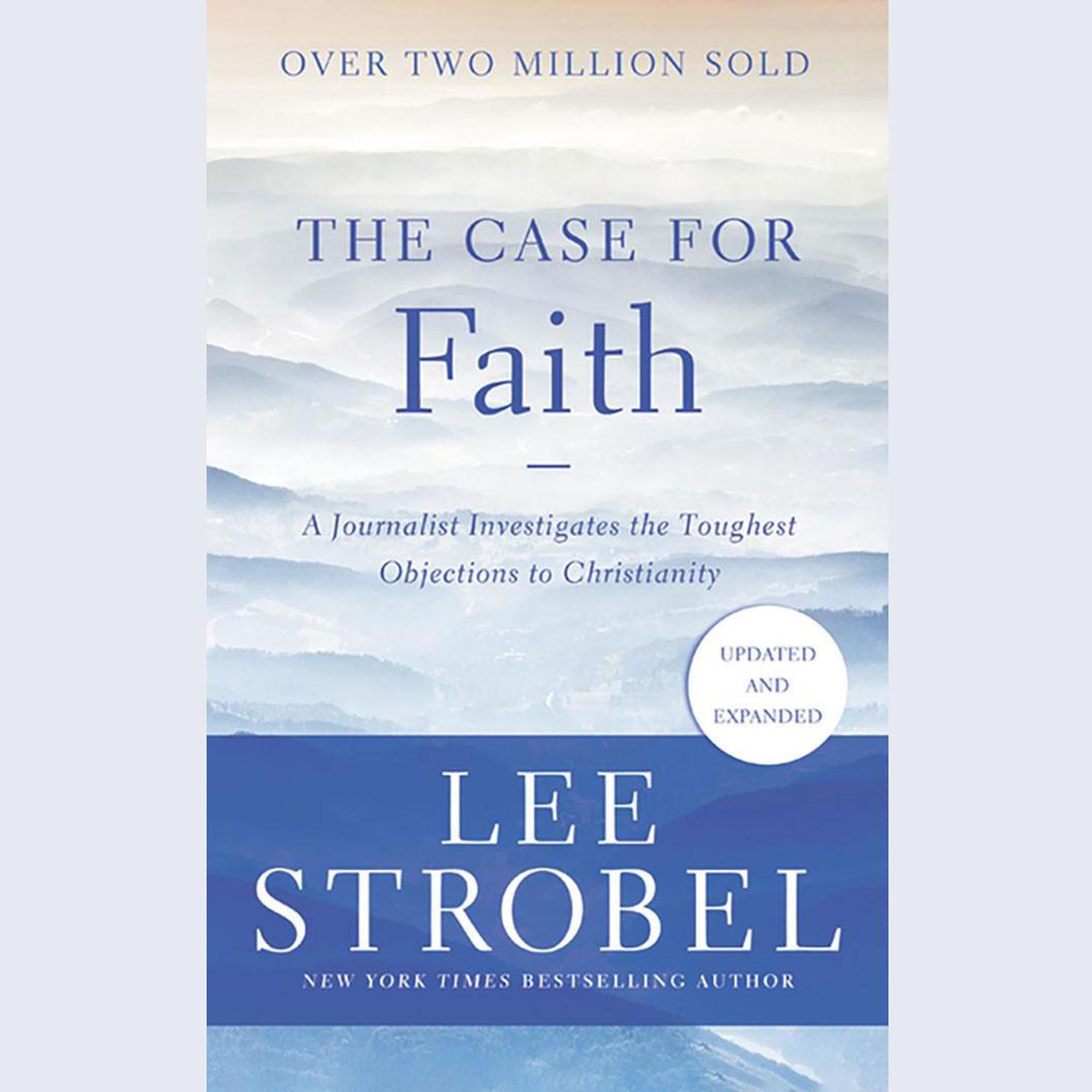 The Case for Faith: A Journalist Investigates the Toughest Objections to Christianity Audiobook, by Lee Strobel