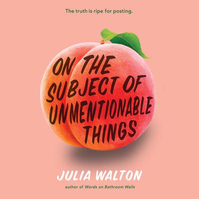 On the Subject of Unmentionable Things Audiobook, by Julia Walton