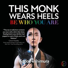 This Monk Wears Heels: Be Who You Are Audiobook, by Kodo Nishimura