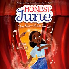 Honest June: The Show Must Go On Audiobook, by Tina Wells