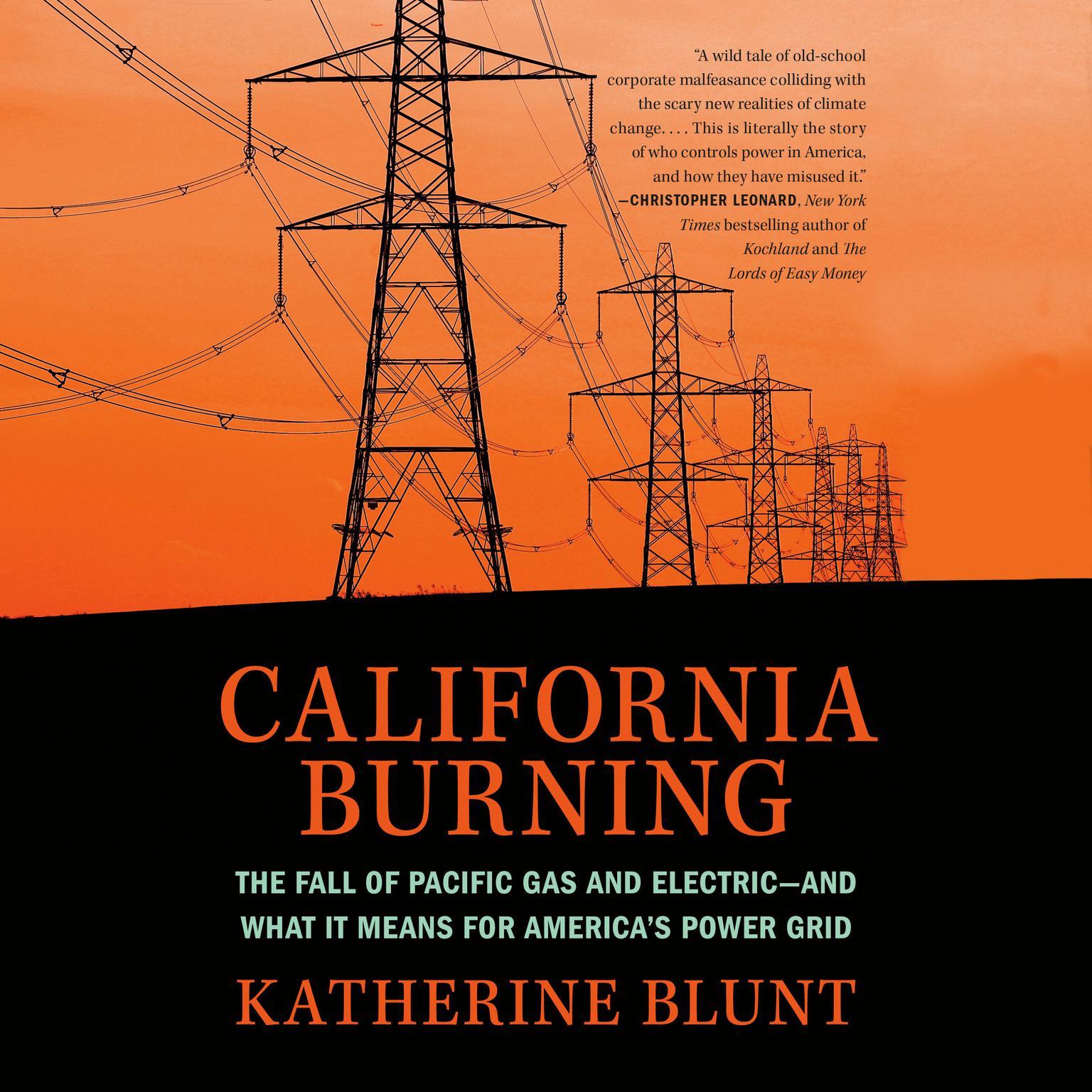 California Burning: The Fall of Pacific Gas and Electric--and What It Means for Americas Power Grid Audiobook, by Katherine Blunt