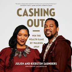 Cashing Out: Win the Wealth Game by Walking Away Audiobook, by 