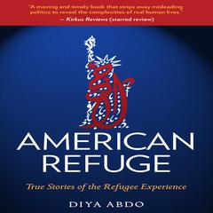 American Refuge: True Stories of the Refugee Experience Audiobook, by Diya Abdo