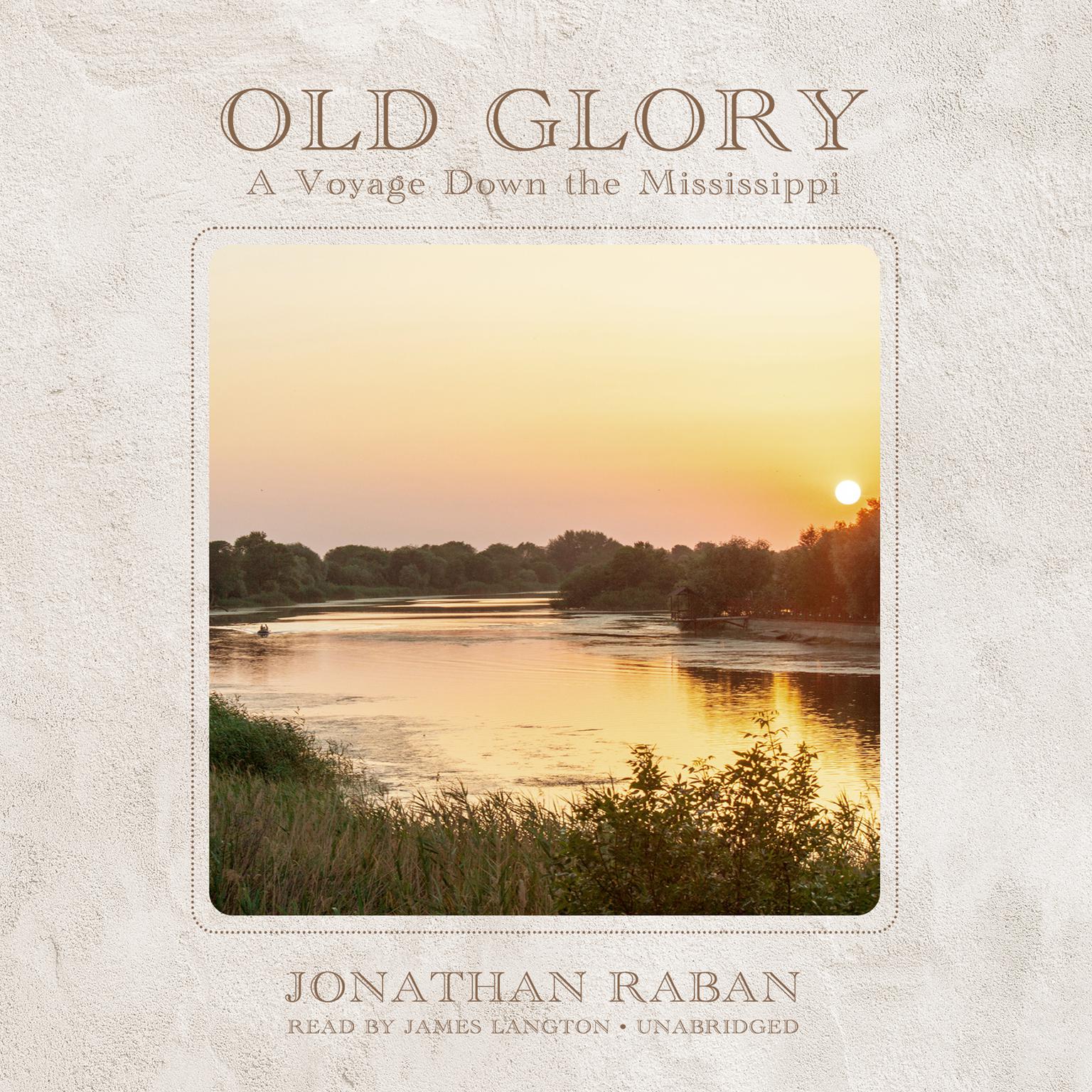 Old Glory: A Voyage Down the Mississippi Audiobook, by Jonathan Raban