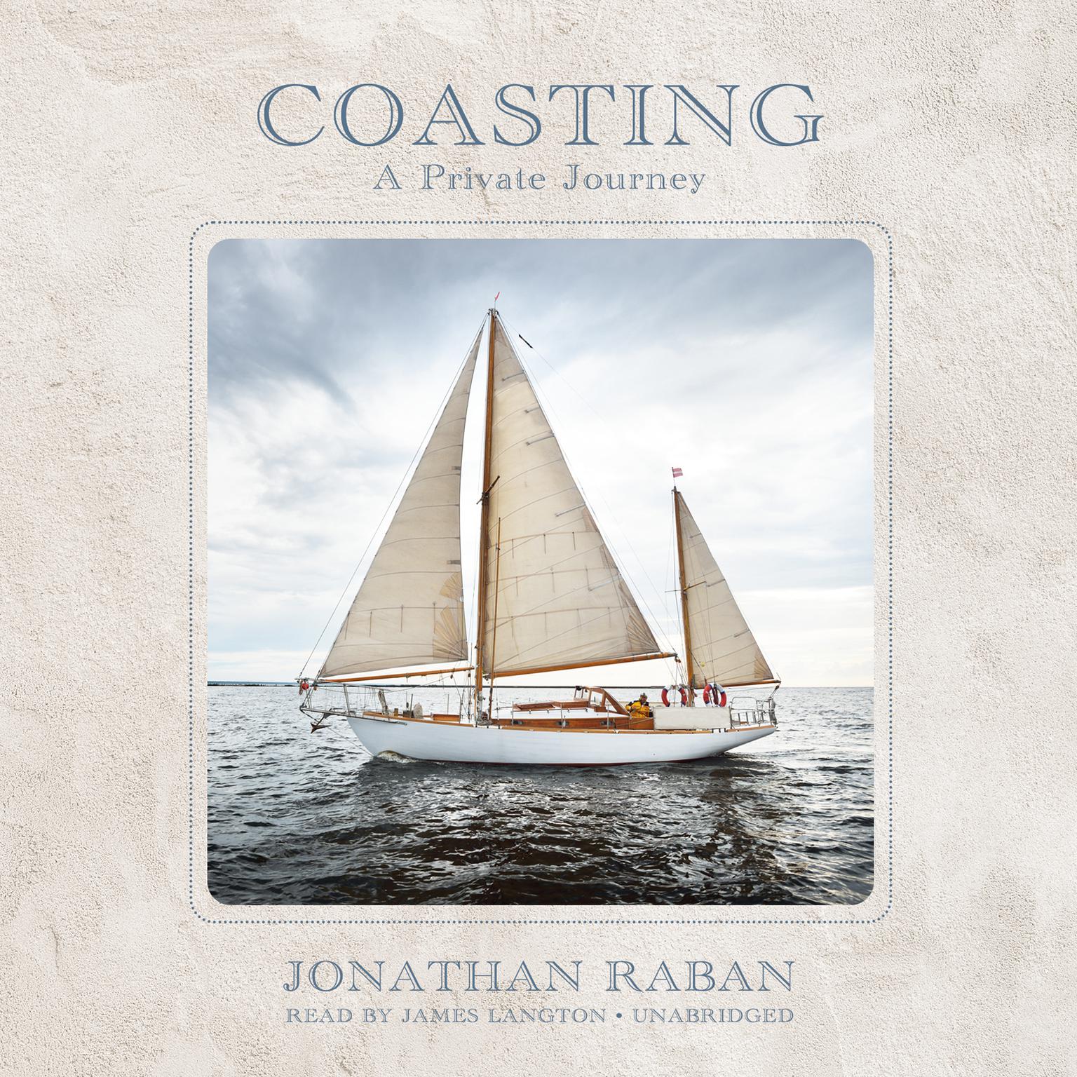 Coasting: A Private Journey Audiobook, by Jonathan Raban