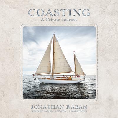 Coasting: A Private Journey Audiobook, by Jonathan Raban