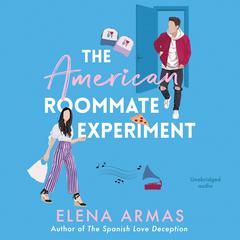 The American Roommate Experiment: From the bestselling author of The Spanish Love Deception Audiobook, by 
