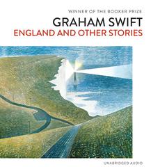 England and Other Stories Audiobook, by Graham Swift