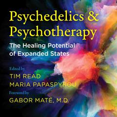 Psychedelics and Psychotherapy: The Healing Potential of Expanded States Audiobook, by 