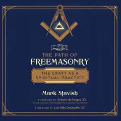 The Path of Freemasonry: The Craft as a Spiritual Practice Audiobook, by Mark Stavish