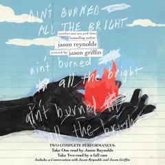 Aint Burned All the Bright Audiobook, by Jason Reynolds