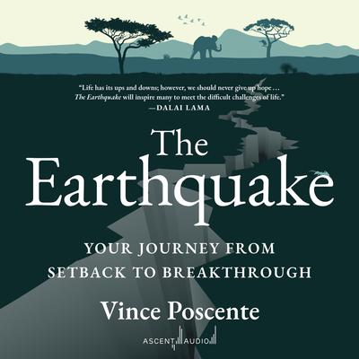 The Earthquake: Your Journey from Setback to Breakthrough Audiobook, by Vince Poscente