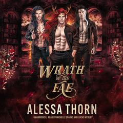 Wrath of the Fae Box Set (Books 1–3): A Fated Mates Fae Romance Audiobook, by Alessa Thorn