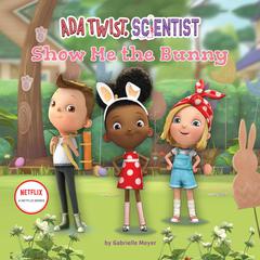 Ada Twist, Scientist: Show Me the Bunny Audiobook, by 