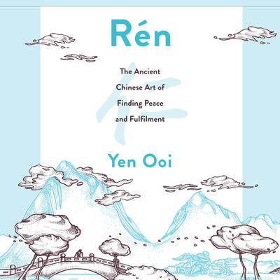 Rén: The Ancient Chinese Art of Finding Peace and Fulfilment Audiobook, by Yen Ooi