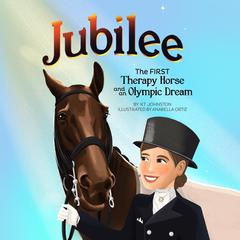 Jubilee: The First Therapy Horse and an Olympic Dream Audiobook, by K. T. Johnston