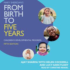 Mary Sheridans From Birth to Five Years: Childrens Developmental Progress 5th Edition Audiobook, by Ajay Sharma