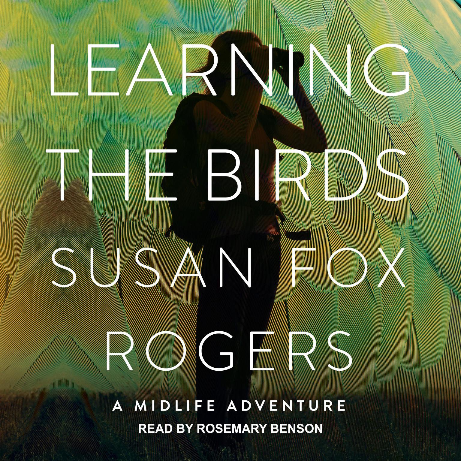 Learning the Birds: A Midlife Adventure Audiobook, by Susan Fox Rogers