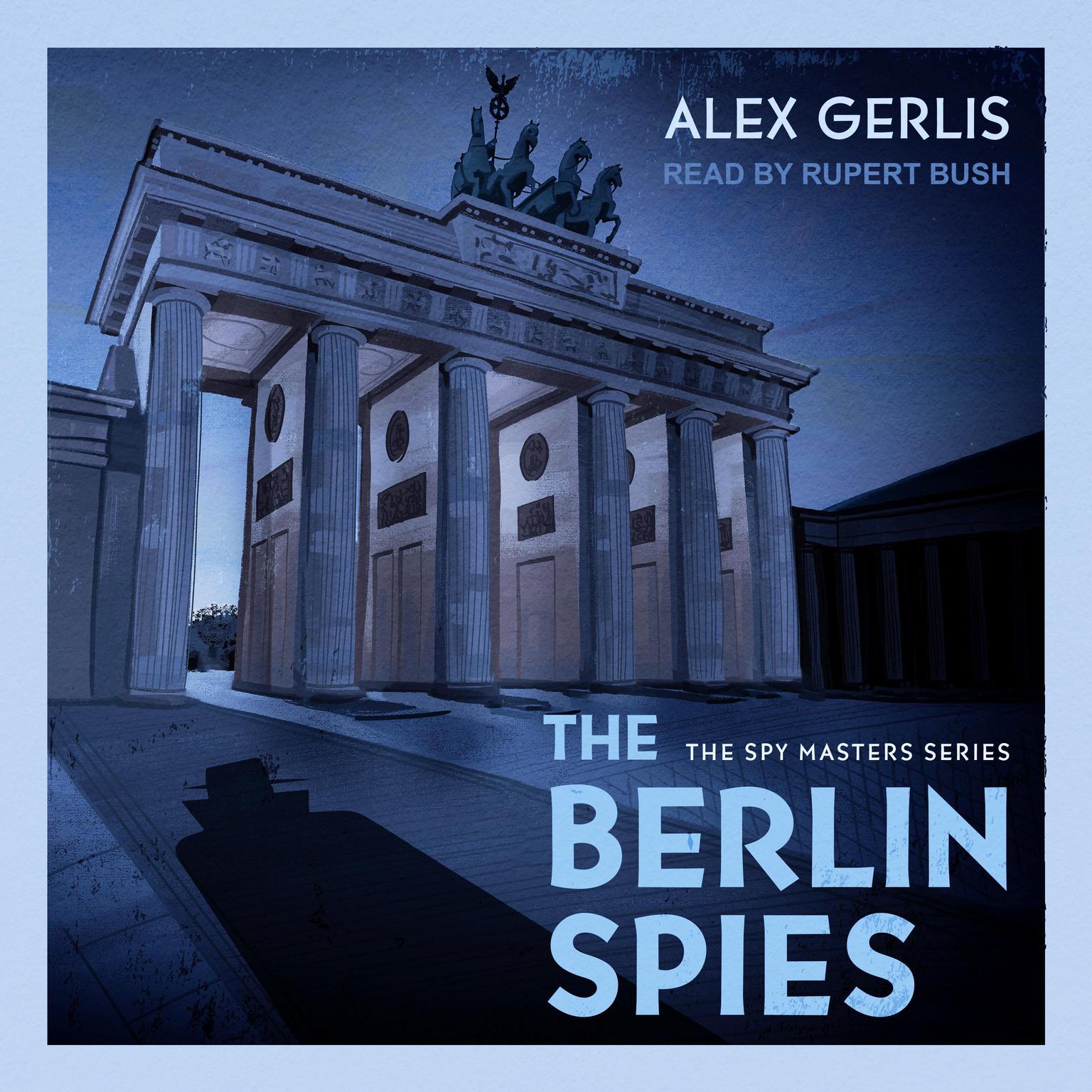 The Berlin Spies Audiobook, by Alex Gerlis