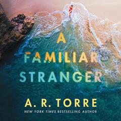A Familiar Stranger Audiobook, by A. R. Torre