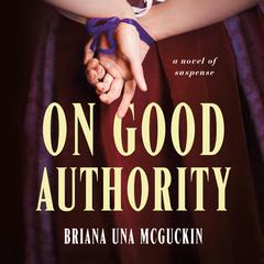 On Good Authority Audiobook, by Briana Una McGuckin