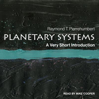 Planetary Systems: A Very Short Introduction Audiobook, by Raymond T. Pierrehumbert