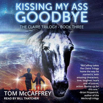 Kissing My Ass Goodbye Audiobook, by Tom McCaffrey