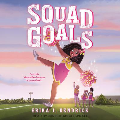 Squad Goals Audiobook, by Erika J. Kendrick