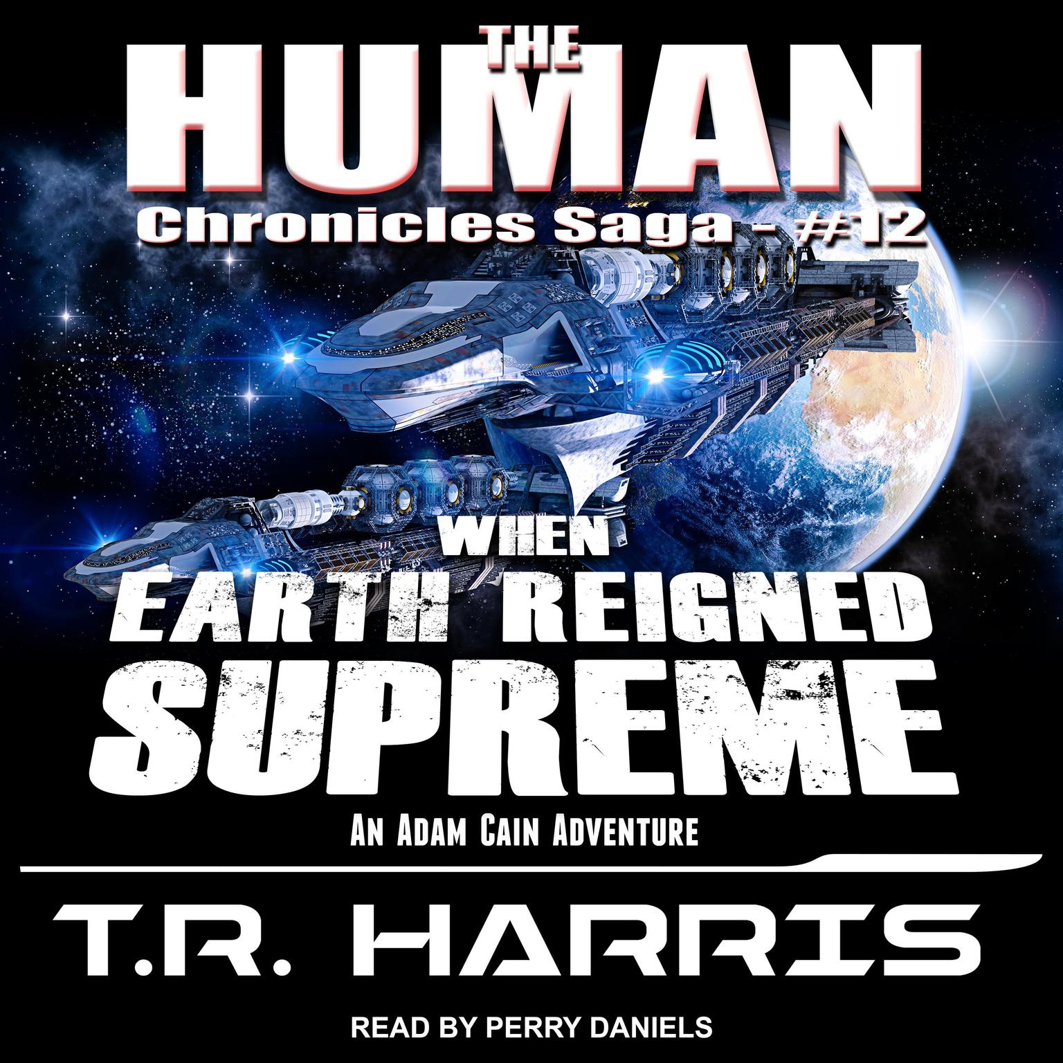 When Earth Reigned Supreme Audiobook, by T. R. Harris