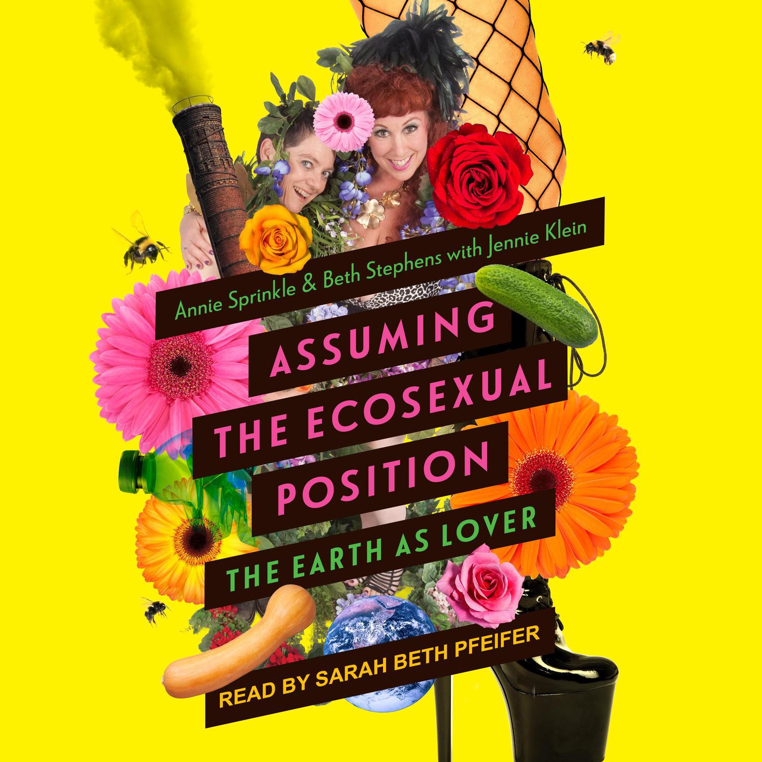 Assuming the Ecosexual Position: The Earth as Lover Audiobook, by Annie Sprinkle