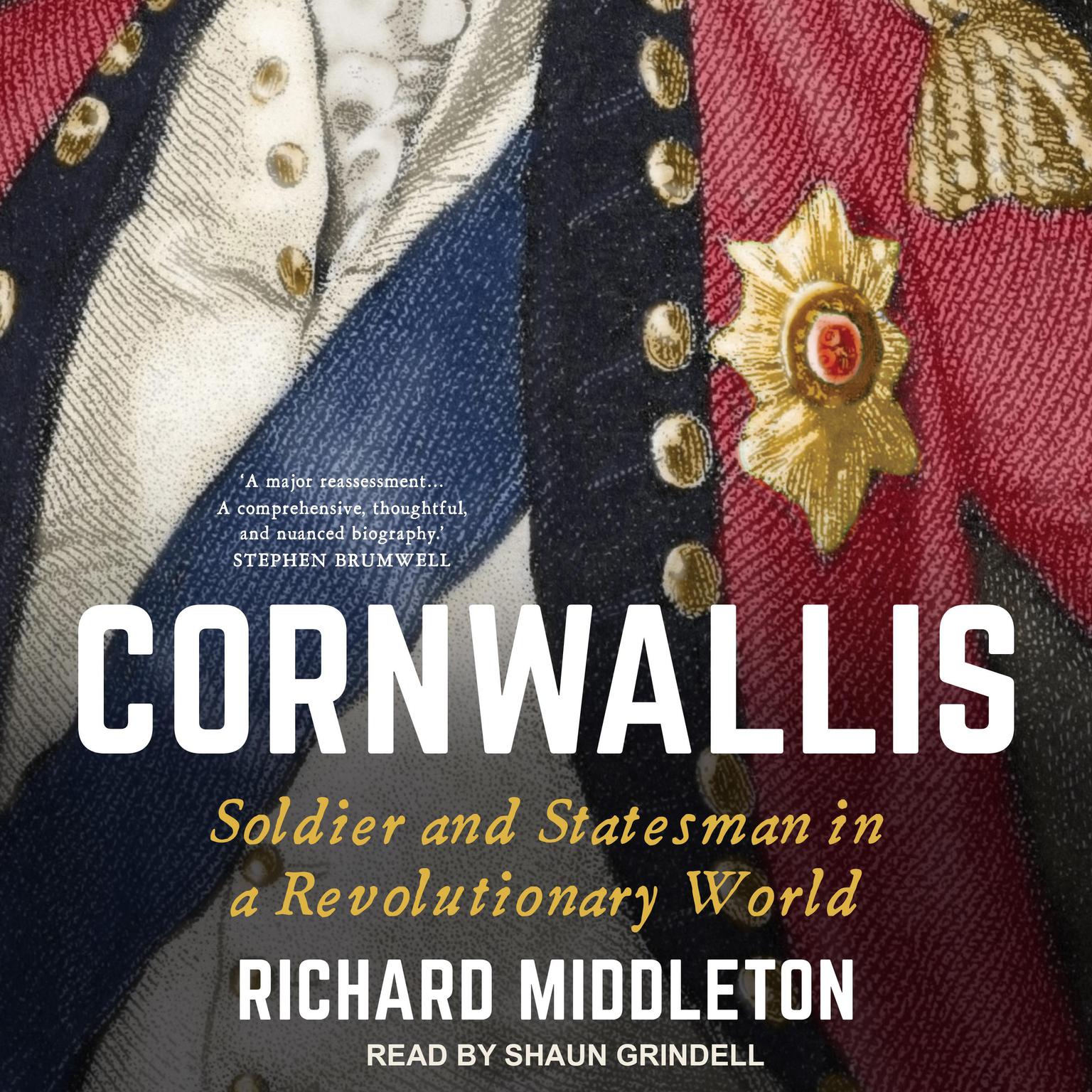 Cornwallis: Soldier and Statesman in a Revolutionary World Audiobook, by Richard Middleton