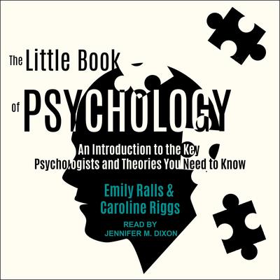 The Little Book of Psychology: An Introduction to the Key Psychologists and Theories You Need to Know Audiobook, by Caroline Riggs
