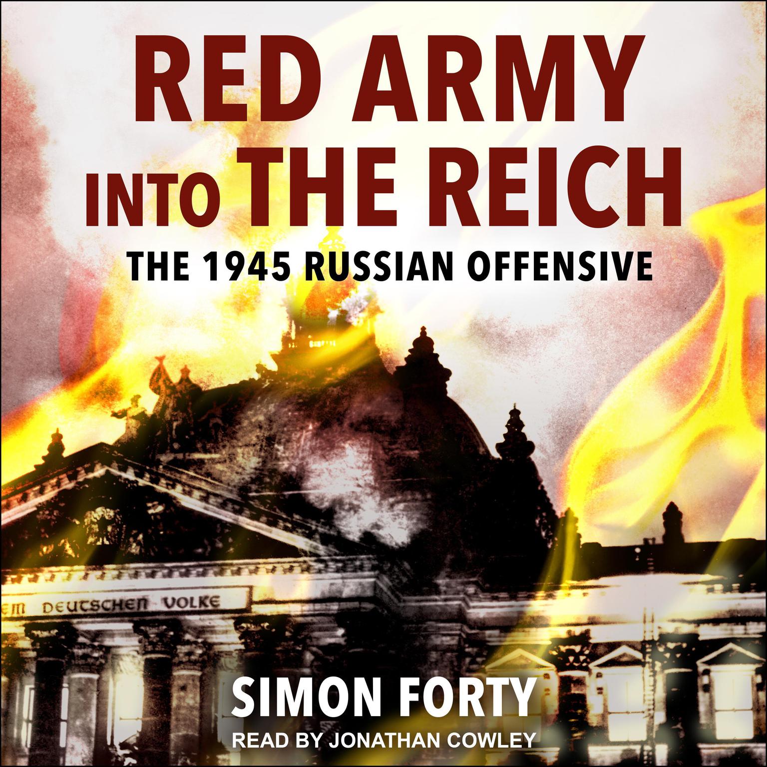 Red Army into the Reich: The 1945 Russian Offensive Audiobook, by Simon Forty