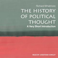 The History of Political Thought: A Very Short Introduction Audiobook, by Richard Whatmore