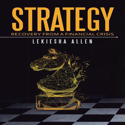 Strategy: Recover From a Financial Crisis Audiobook, by Lekiesha Allen