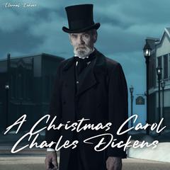 A Christmas Carol (unabridged) Audiobook, by Charles Dickens
