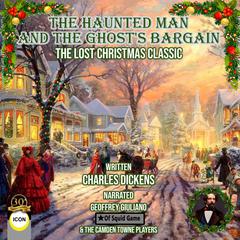 The Haunted Man and the Ghosts Bargain The Lost Christmas Classic Audiobook, by Charles Dickens