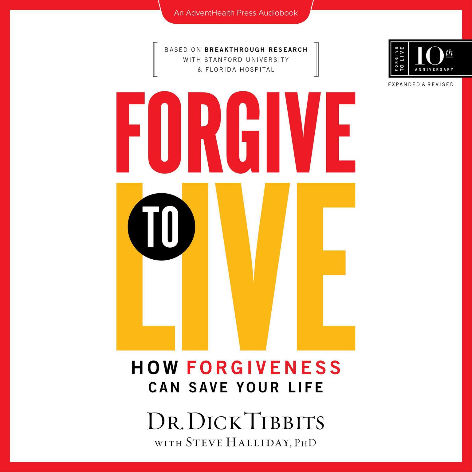 Forgive to Live: How Forgiveness Can Save Your Life, 10th Anniversary Edition Audiobook