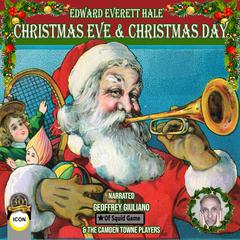 Christmas Eve & Christmas Day Audiobook, by Edward Everett Hale