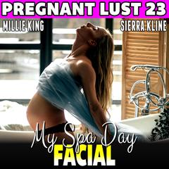 My Spa Day Facial : Pregnant Lust 23 (Pregnancy Erotica Rough Sex Erotica) Audiobook, by Millie King