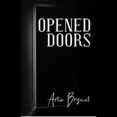 Opened Doors Audiobook, by Artie Bryant