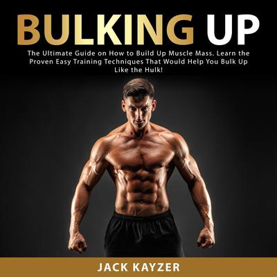 How to Bulk: Your Complete Guide